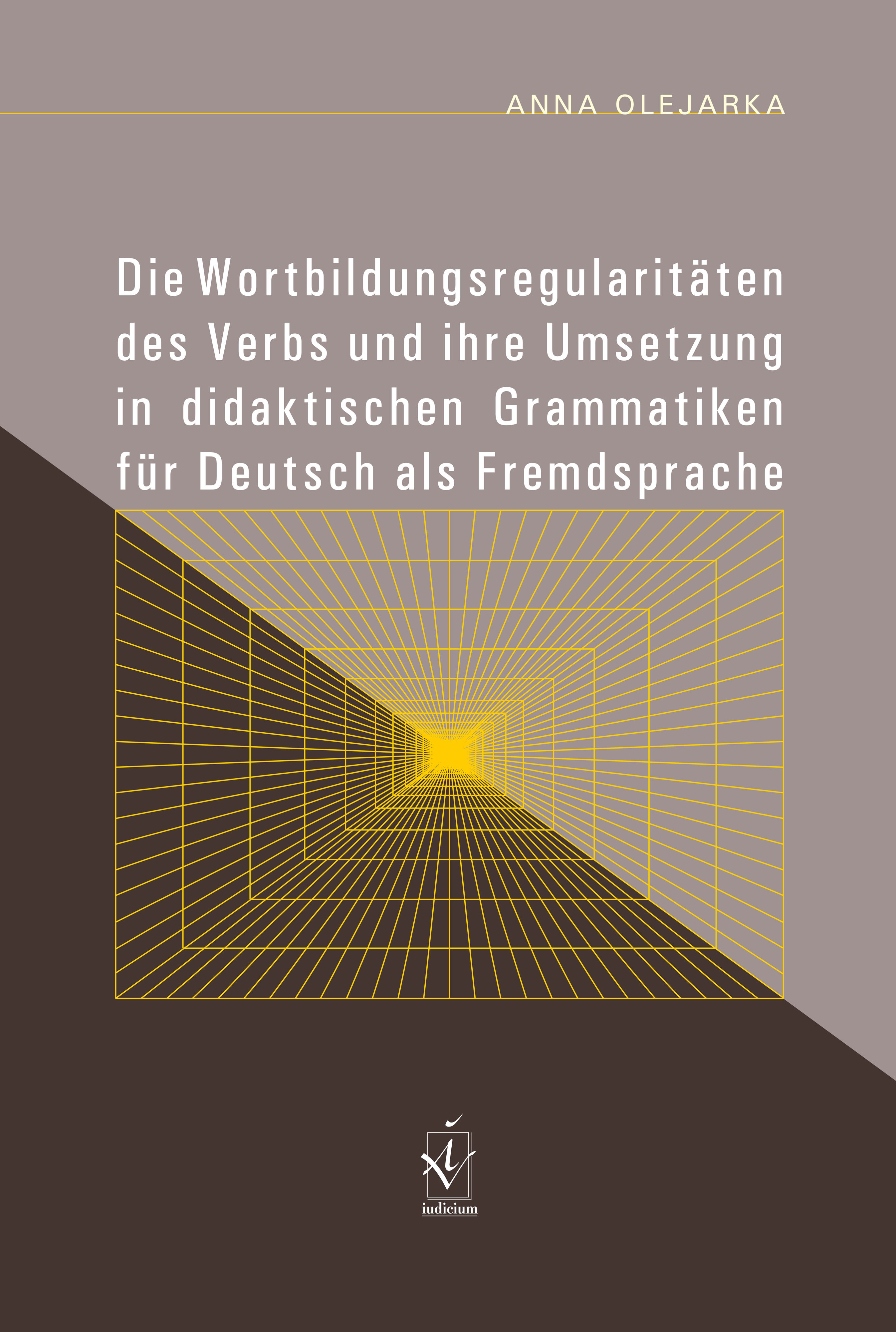 Die Wortbildungsregularitäten des Verbs und ihre Umsetzung in didaktischen Grammatiken für Deutsch als Fremdsprache